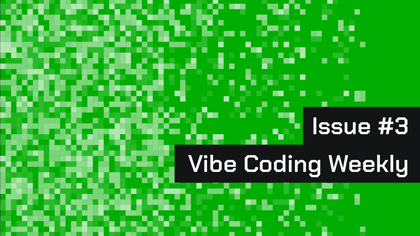 Vibe Coding Weekly Issue #