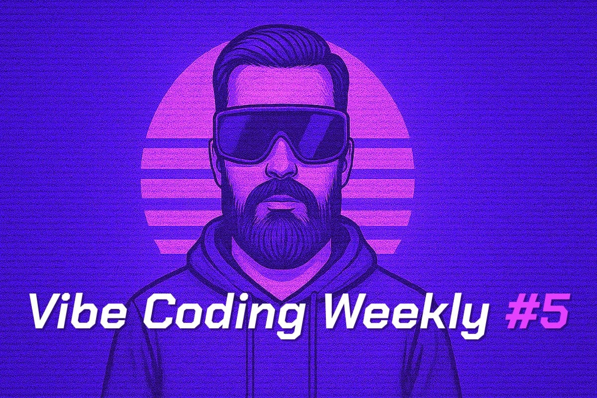 Vibe Coding Weekly Issue #5