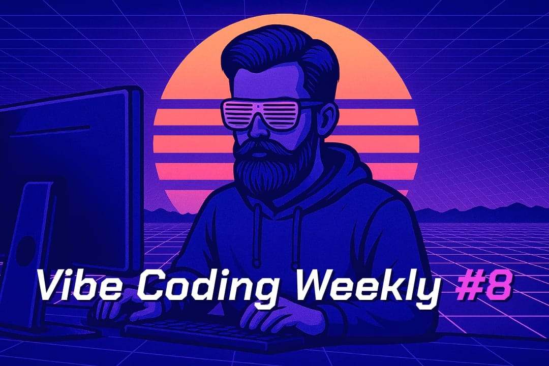 Vibe Coding Weekly — Issue Eight